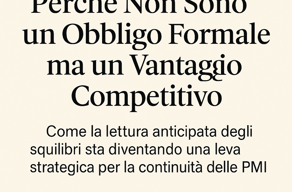 Adeguati Assetti: Perché Non Sono un Obbligo Formale ma un Vantaggio Competitivo